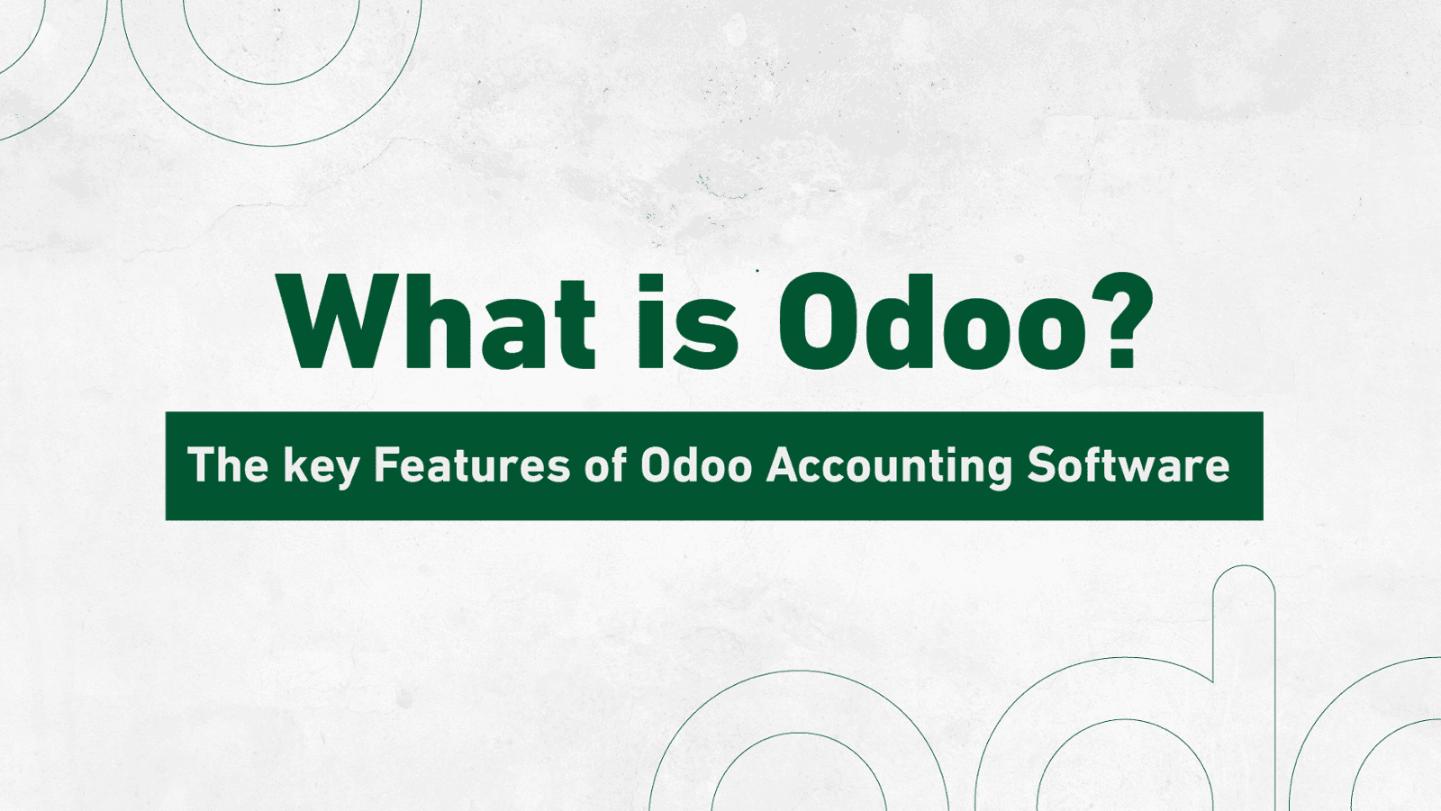 What is Odoo? The key Features of Odoo Accounting Software